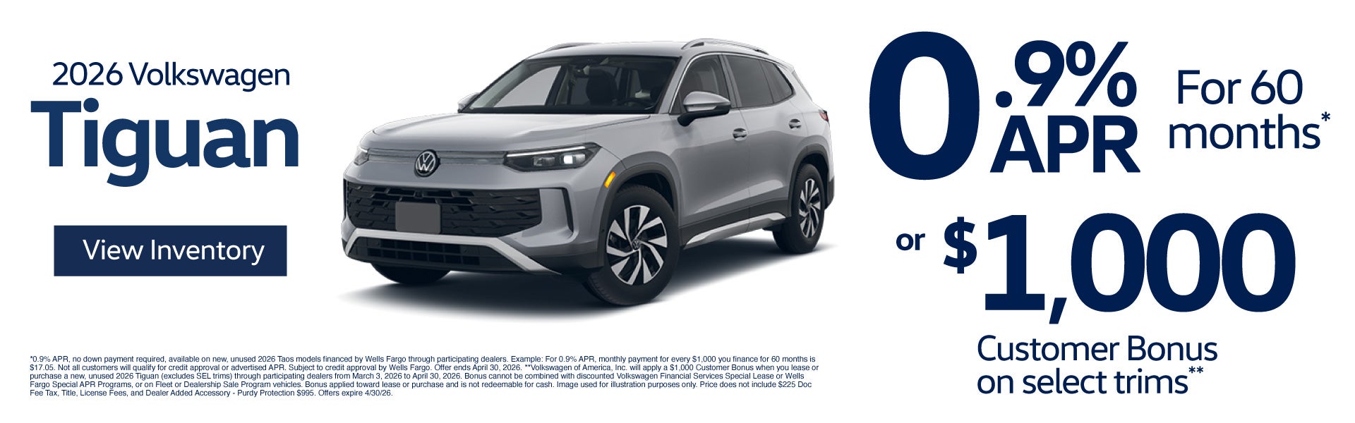 2026 Volkswagen Tiguan	0.9% APR for 60 months* OR $1,000 Cus