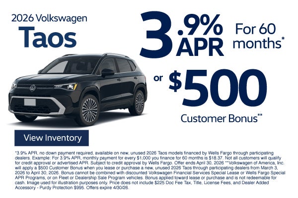 2026 Volkswagen Taos	3.9% APR for 60 months* OR $500 Custome