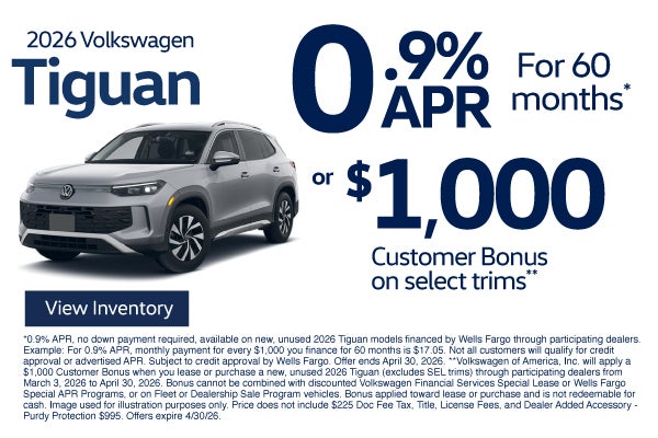 2026 Volkswagen Tiguan	0.9% APR for 60 months* OR $1,000 Cus