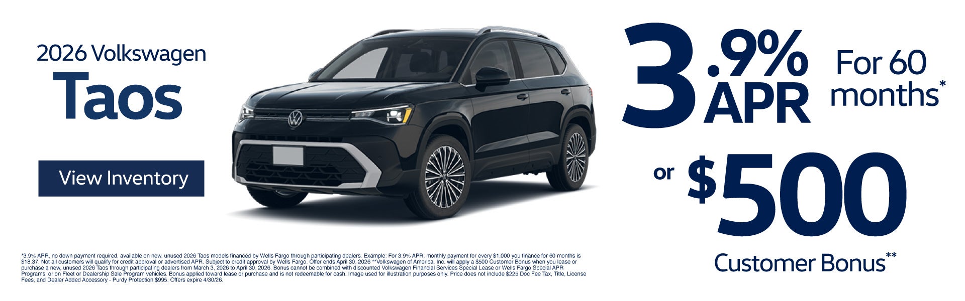 2026 Volkswagen Taos	3.9% APR for 60 months* OR $500 Custome