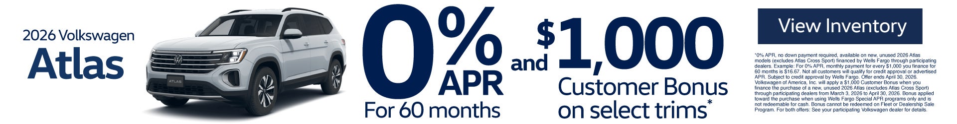 2026 Volkswagen Atlas	0% APR for 60 months AND $1,000 Customer Bonus on select trims* 