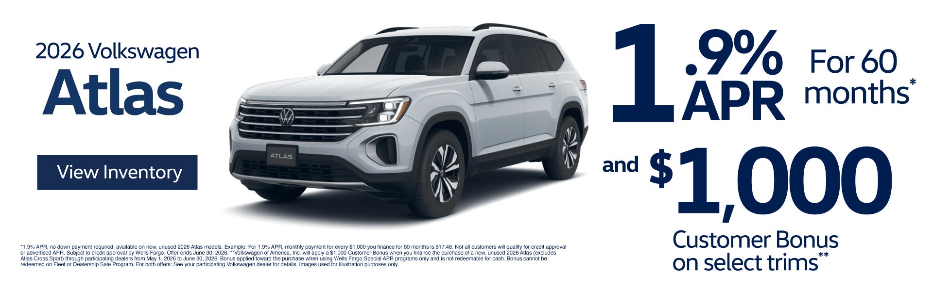 2026 Volkswagen Atlas	1.9% APR for 60 months* AND $1,000 Cus