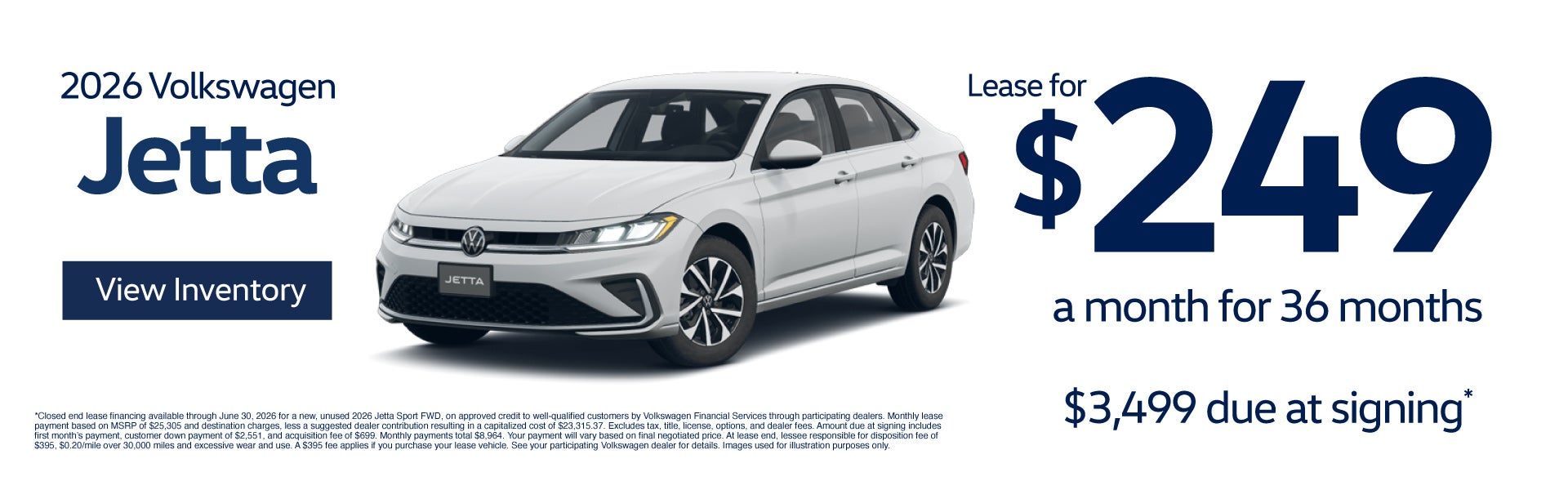 2026 Volkswagen Jetta 	$249/mo for 36-month lease - $3,499 d