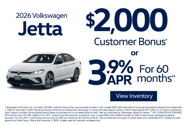 2026 Volkswagen Jetta	$2,000 Customer Bonus* or 3.9% APR for